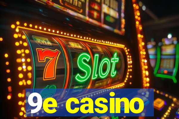 9e casino